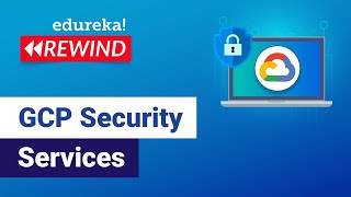 GCP Security Services | Cloud Security Command Center | GCP Training | Edureka Rewind