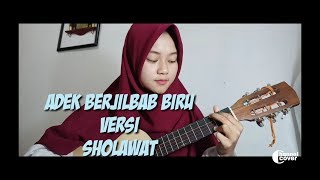 ADEK BERJILBAB BIRU Versi SHOLAWAT