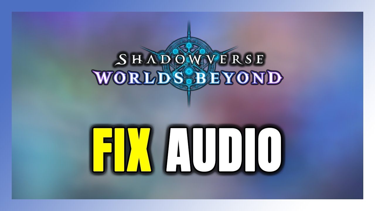 How to FIX Shadowverse: Worlds Beyond No Audio/Sound Not Working - YouTube