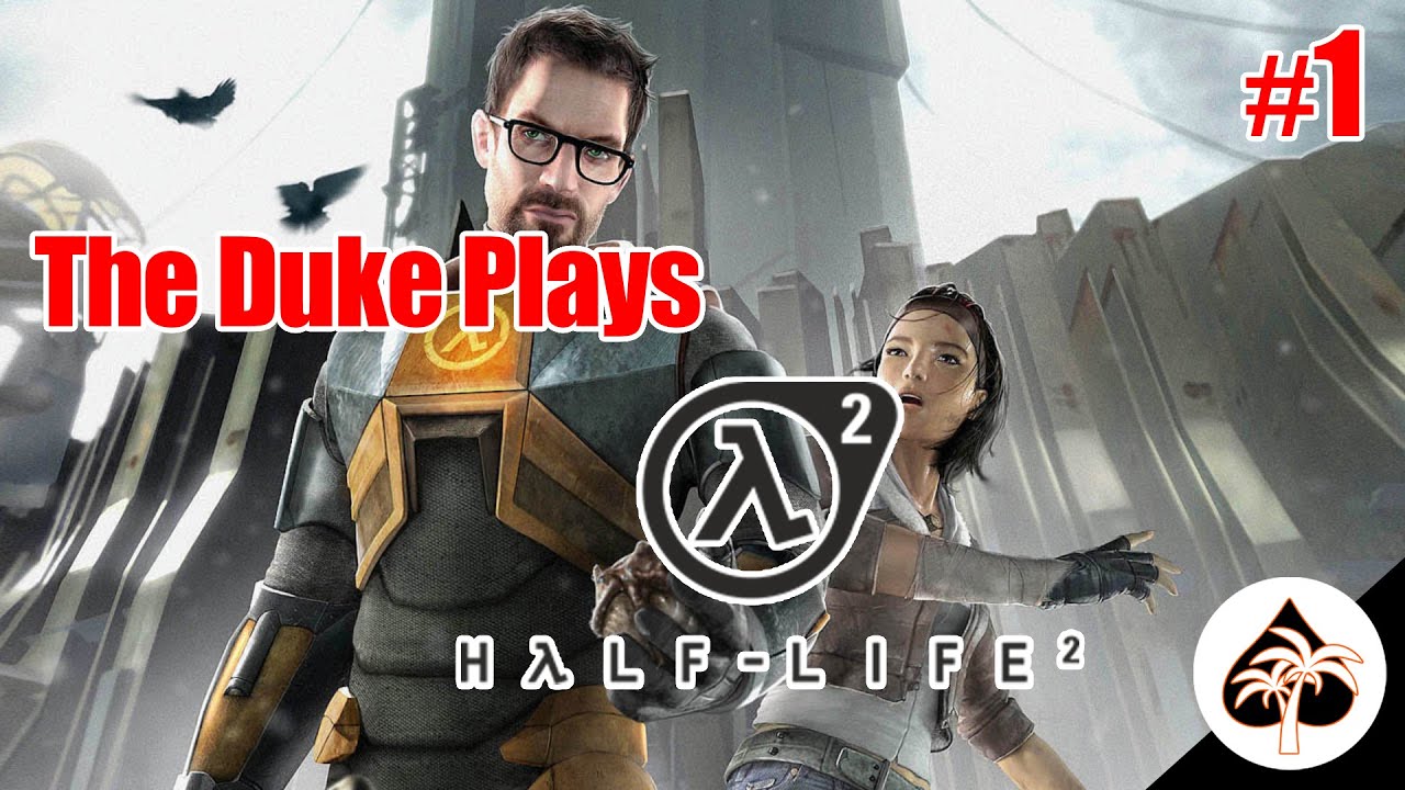 Duke Swaggerton Plays HALF-LIFE 2 For The First Time!