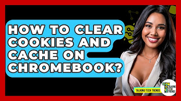 How To Clear Cookies And Cache On Chromebook? - Talking Tech Trends
