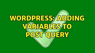 Wordpress: Adding Variables to post query (2 Solutions!!)
