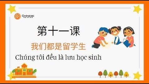Học tiếng Trung GIAO TIẾP cơ bản | Bài 11: Chúng tôi đều là du học sinh
