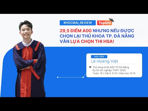 Lê Hoàng Việt - Thủ khoa khối A00 TP.Đà Nẵng - Kỳ thi tốt nghiệp THPT năm 2025