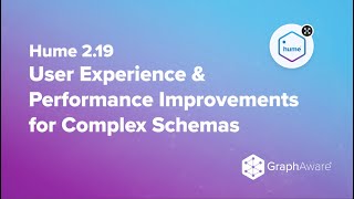 Hume 2.19: User Experience & Performance Improvements for Complex Schemas