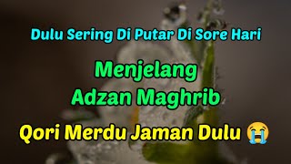 Dulu Sering Di Putar Di Sore Hari - Menjelang Adzan Maghrib | Qori Merdu Jaman Dulu 😭
