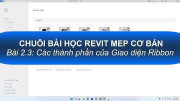 Revit MEP cơ bản - Bài 2.3: Các thành phần của Giao diện Ribbon