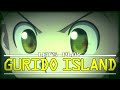 Let's Play: GURIDO ISLAND (AMV)