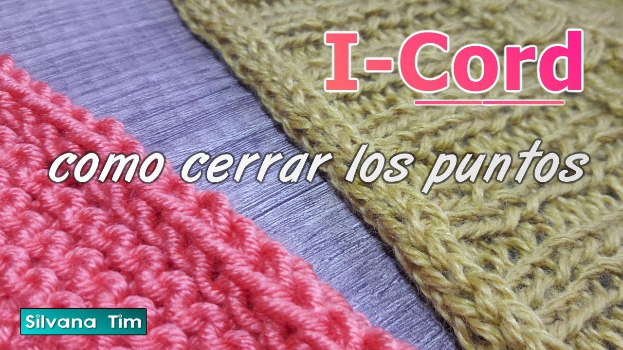 I-Cord o Cordón. Cómo Cerrar los puntos en Dos Agujas ICORD. Tejido con dos agujas / silvana tim