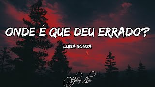 Luísa Sonza - Onde É Que Deu Errado? (LETRA) 🎵