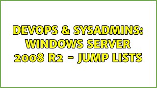 DevOps & SysAdmins: Windows Server 2008 R2 - Jump Lists