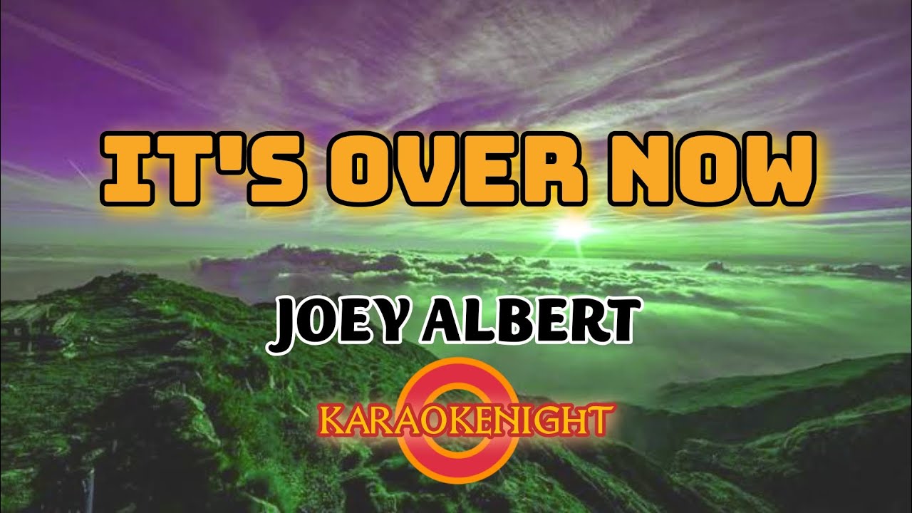 KARAOKE ITS OVER NOW JOEY ALBERT ( VIDEOKE ) YouTube
