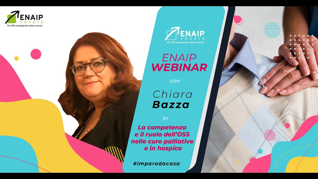 ENAIP WEBINARS : competenza e ruolo dell'Operatore Socio-Sanitario (O.S.S.) nelle cure palliative.