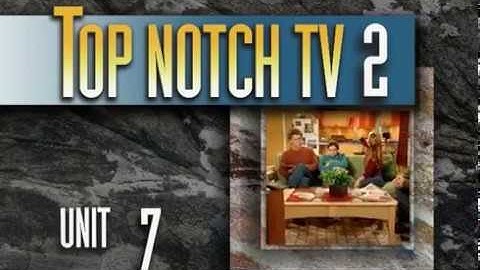 Top Notch TV 2 Unit 7 Scene 1