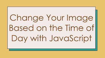Change Your Image Based on the Time of Day with JavaScript