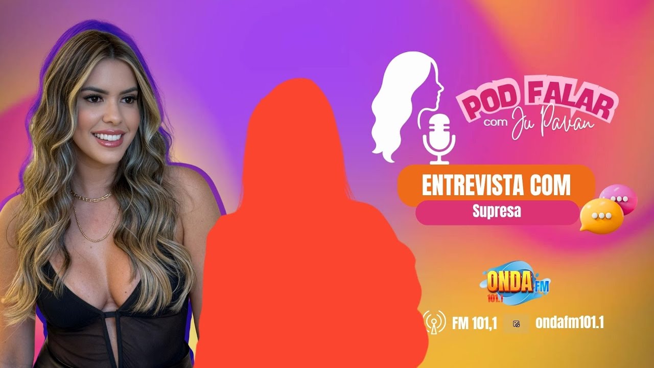POD FALAR COM JU PAVAN - CONVIDADA SURPRESA -  (30/10/2025)