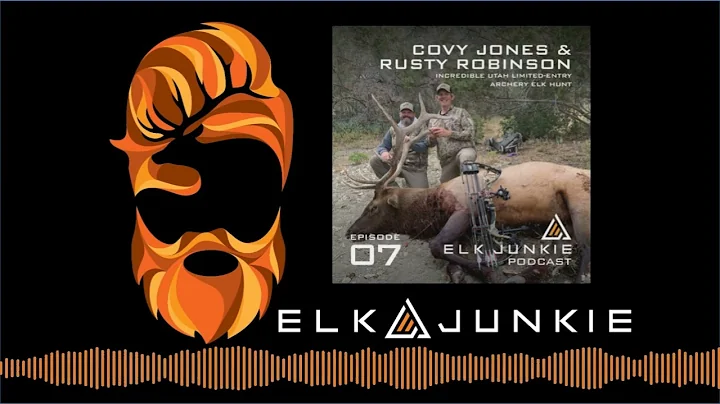 EP. 7: Covy Jones and Rusty Robinson | Limited-Entry Archery Elk Hunt | Biologist's Perspectives