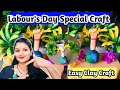 😍Labour's Day Special clay craft|Majdur Divas 1May Special Craft|International labour's Day#diy#art