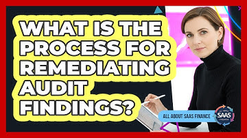 What Is The Process For Remediating Audit Findings?