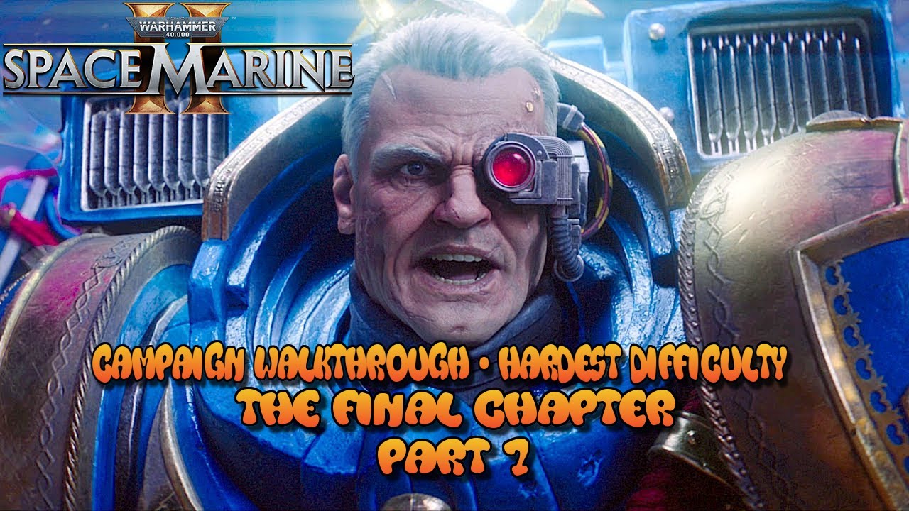 Warhammer 40K Space Marine 2 - THE FINAL CHAPTER - Campaign Walkthrough ...