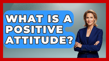 What Is A Positive Attitude? - The Personal Growth Path