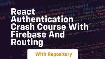 react authentication crash course with firebase and routing