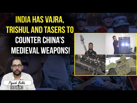 Vajra, Trishul and Tasers are India’s post-Galwan answer to PLA’s medieval Arms
