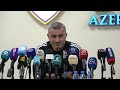 Baş məşqçimiz Qurban Qurbanovun mətbuat konfransı