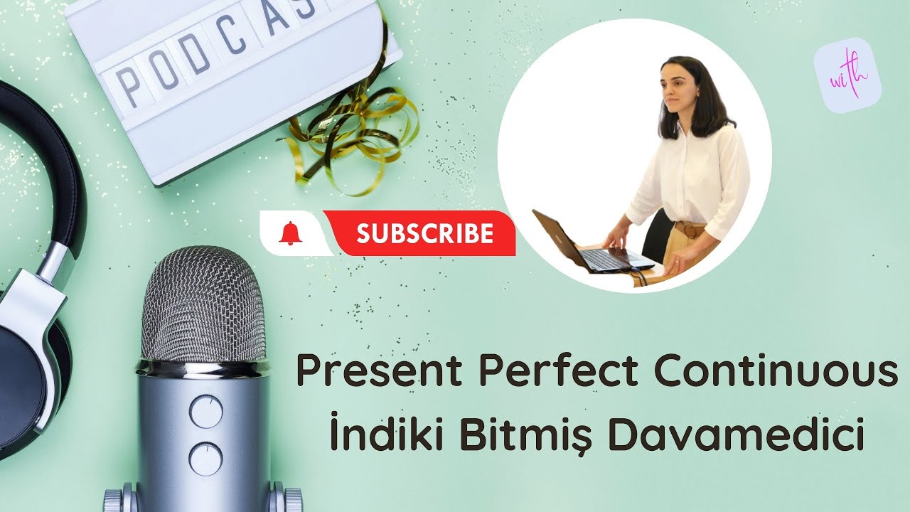Present Perfect Continuous-İndiki Bitmiş Davamedici