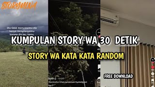 KUMPULAN STORY WA 30 DETIK - STORY WA TERBARU 2022 - STORY WA KATA KATA RANDOM - FREE DOWNLOAD