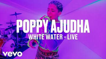 Poppy Ajudha - White Water (Live) | Vevo DSCVR