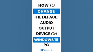 How to Change the Default Audio Output Device in Windows 10?