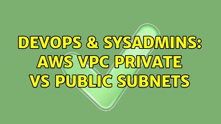 DevOps & SysAdmins: AWS VPC Private vs Public subnets Wealth