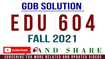 EDU604 GDB No.1 Solution Fall 2021 by Tanveer Online Academy || GDB EDU604 Solution Fall 2021