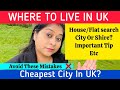 Where to live in uk  how to decide location in uk  best city in uk