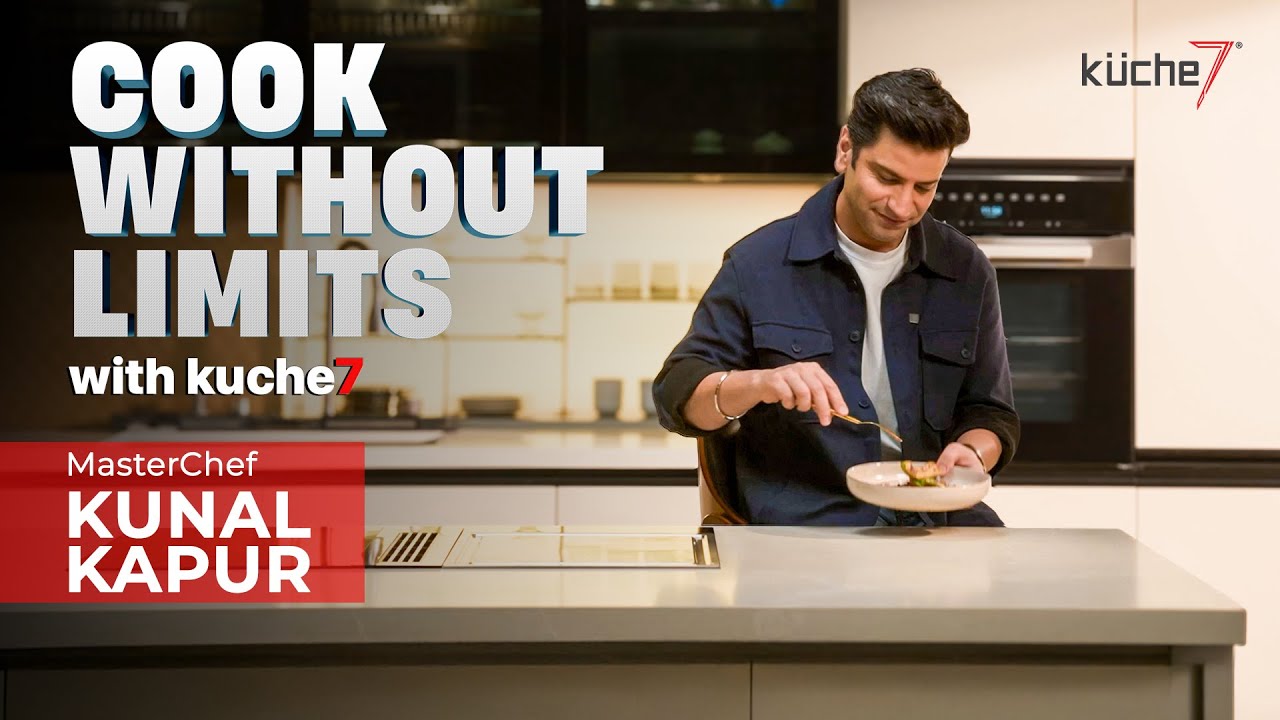 Cook Without Limits | Master Chef Kunal Kapur x Kuche7