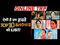 ONLINE TRP REPORT: Here's The Top 10 Shows List of This Week!