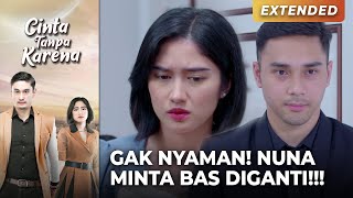NGERASA GAK NYAMAN! Nuna Minta Bas Diganti!!! | CINTA TANPA KARENA | EPS 22 (4/5)