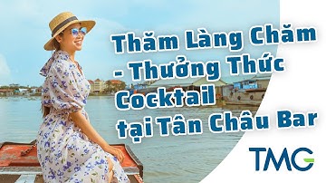 Hành Trình TMG | Tập 11: Khám Phá Làng Chăm Tại Châu Đốc, An Giang
