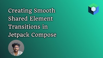 Creating Smooth Shared Element Transitions in Jetpack Compose