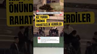 Kız Yurdunun Önünde Rahatsız Veren Şahıslara Ceza Şfet