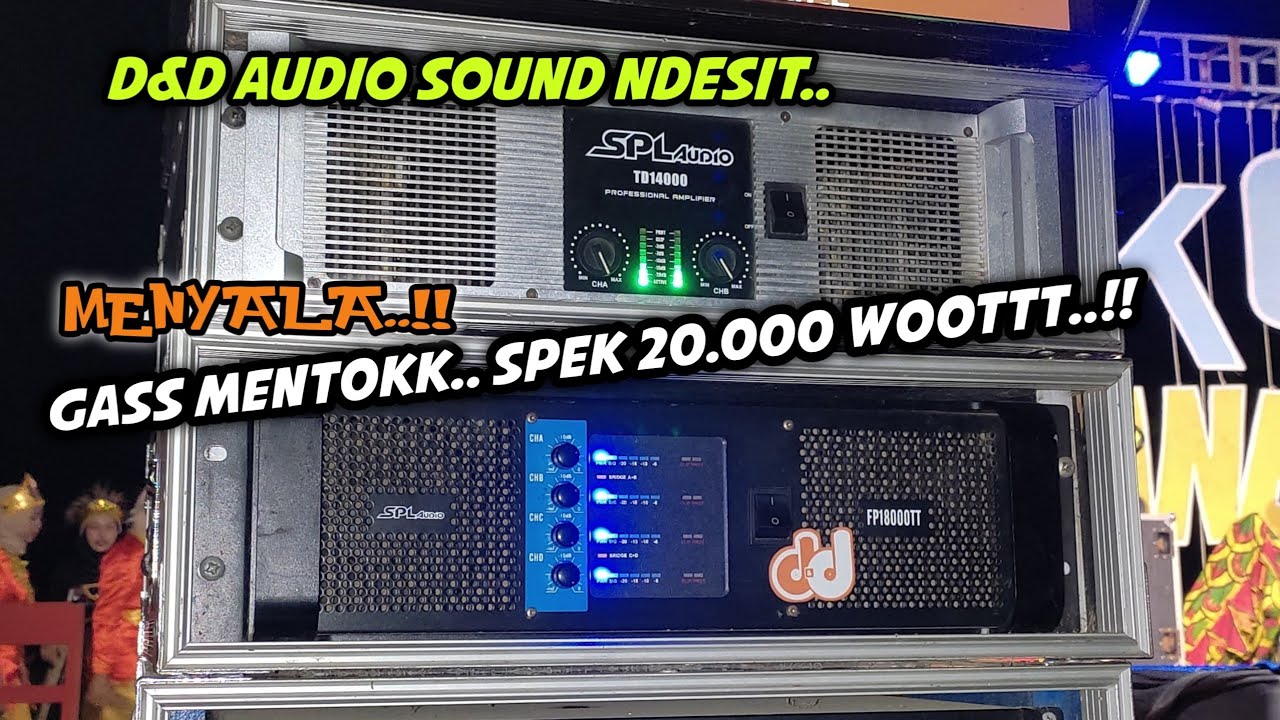 Bikin gegerr satu lapangan ..d&d audio sound ndesit Gass mentok Spek 20.000 WOOTT..!!