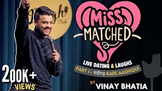 MissMatched ❤️ Ft Vinay Bhatia - Live Dating & Laughs -Stand up comedy 2024.