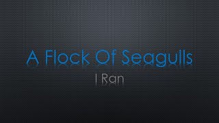 A Flock Of Seagulls I Ran Lyrics