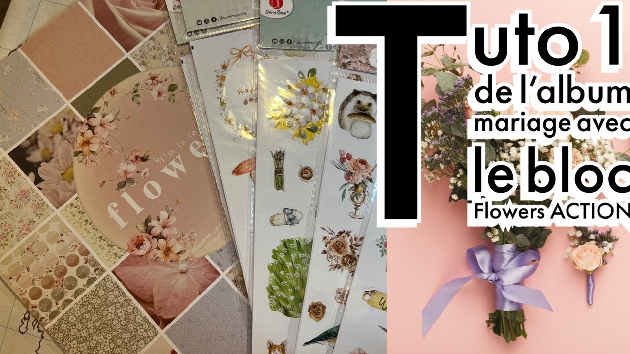 SCRAPBOOKING, tuto 1 de l’album mariage avec le bloc Flowers de chez ACTION, page une et deux