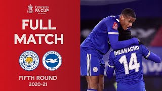 FULL MATCH | Leicester City v Brighton | Emirates FA Cup Fifth Round 2020-21