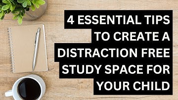 4 Essential Tips to Create a Distraction Free Study Space for Your Child