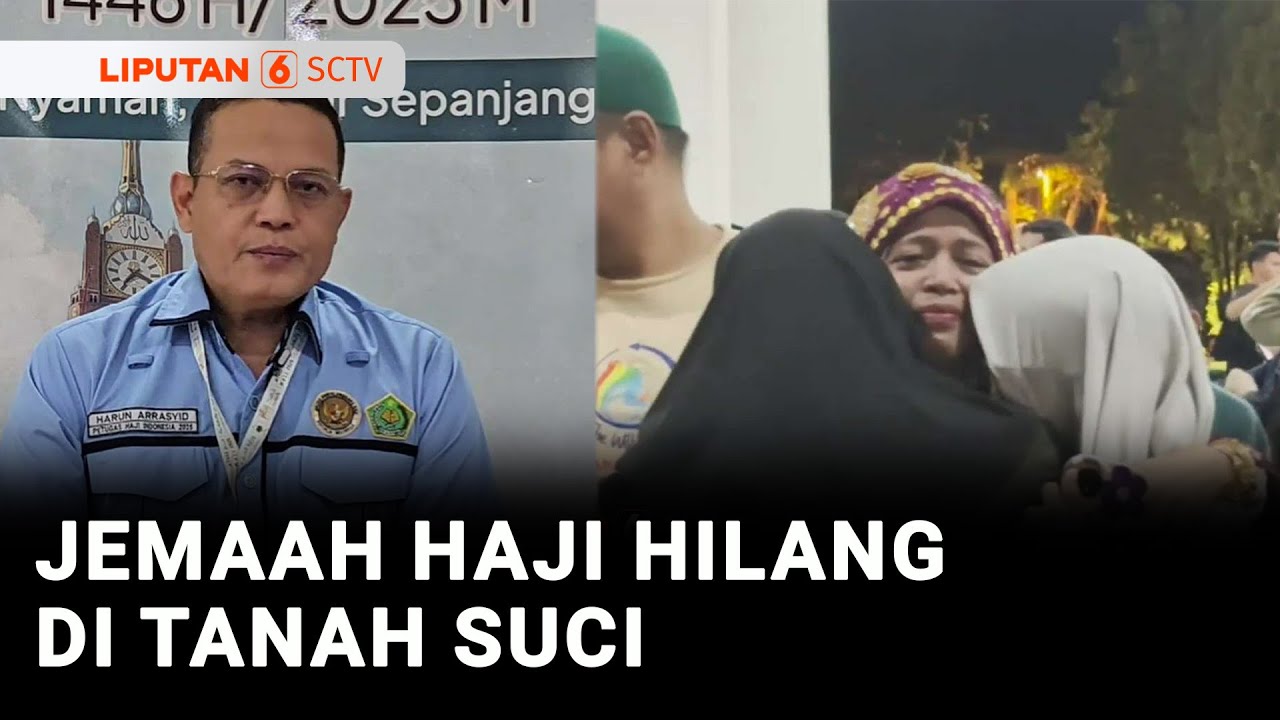 3 Jemaah Haji Indonesia yang Hilang di Arab Saudi Belum Ditemukam | Liputan 6 3 Jemaah Haji Indonesia yang Hilang di Arab Saudi Belum Ditemukam | Liputan 6