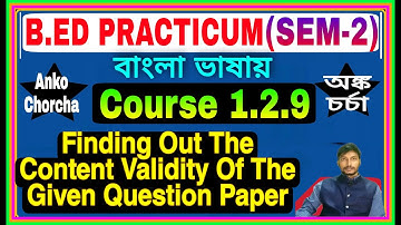 #1.2.9 Finding Out The Content Validity Of The Given Question,b.ed practicum (sem-2),bengali version