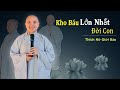 KHO BÁU LỚN NHẤT ĐỜI CON- Thích Nữ Giới Bảo